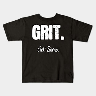 Grit. Get Some. Kids T-Shirt